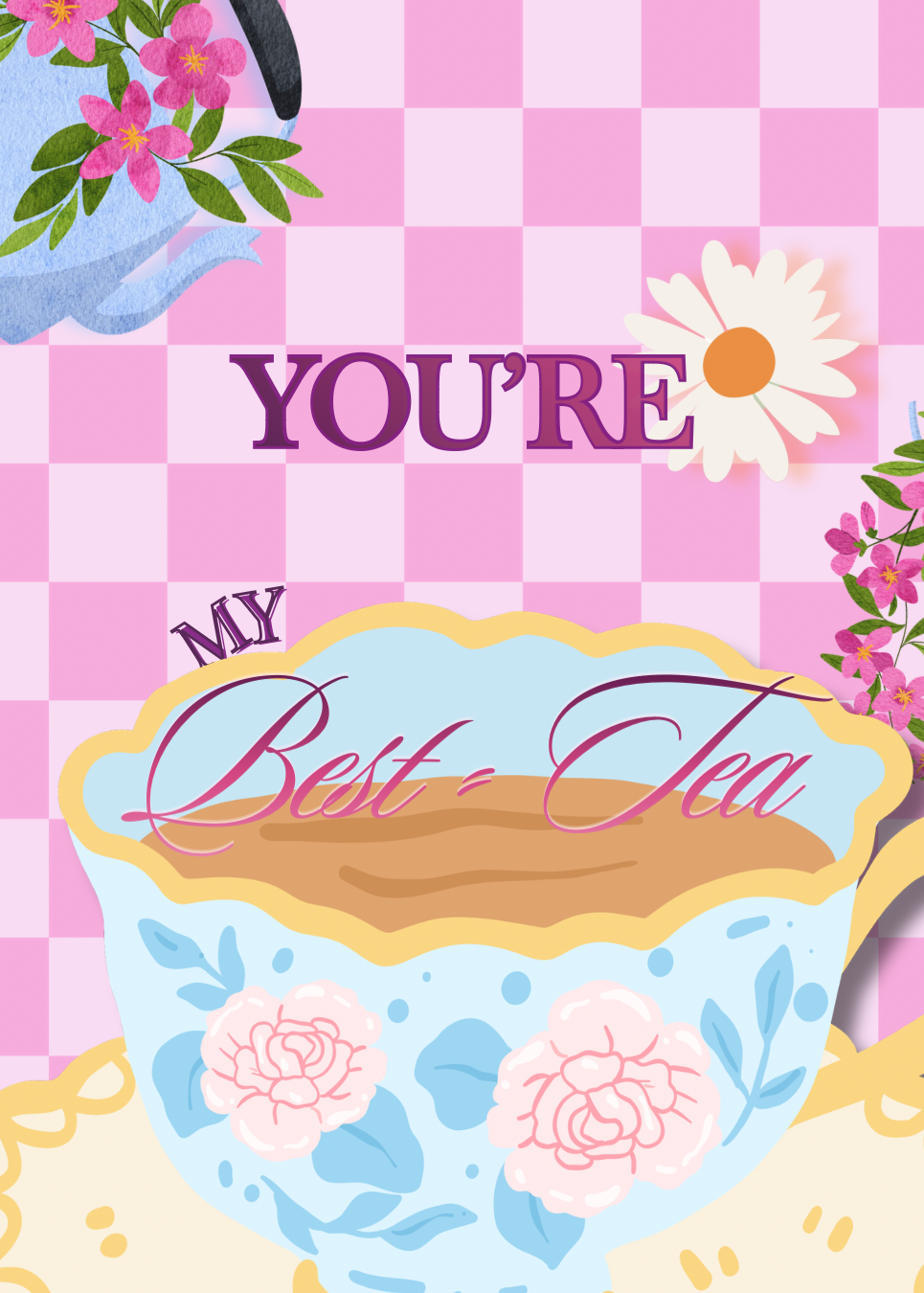 You're My (Little) Best-Tea